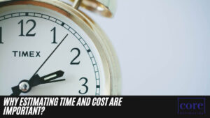 Why Estimating Time and Cost are Important