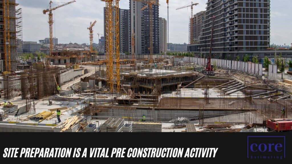Site Preparation is a Vital Pre Construction Activity