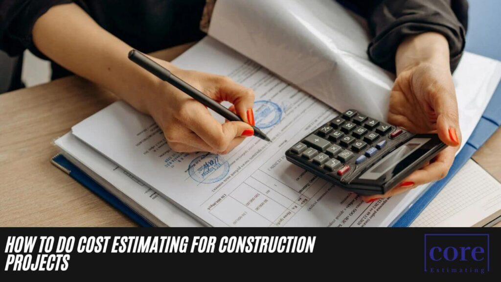 How to Do Cost Estimating for Construction Projects