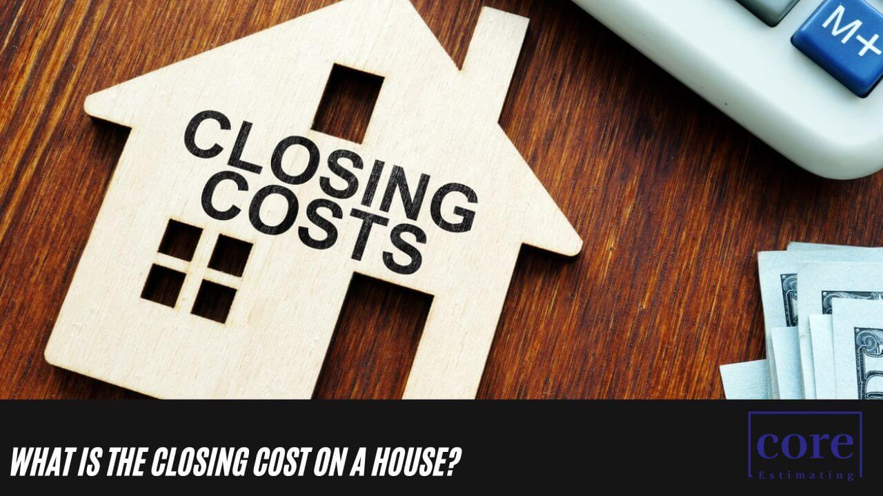 What is the Closing Cost on a House
